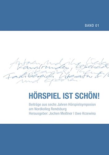 Hörspiel ist schön!: Beiträge aus sechs Jahren Hörspielsymposion am Nordkolleg Rendsburg