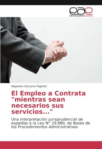 El Empleo a Contrata mientras sean necesarios sus servicios...: Una interpretación jurisprudencial de espaldas a la Ley N° 19.880, de Bases de los Procedimientos Administrativos