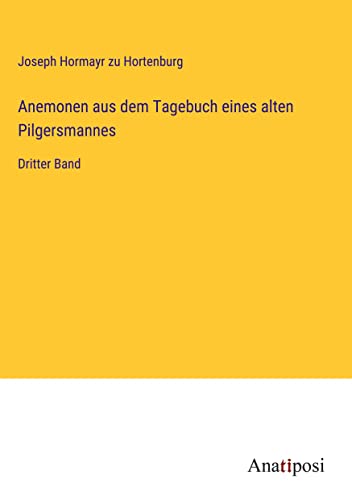 Anemonen aus dem Tagebuch eines alten Pilgersmannes: Dritter Band