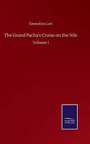 The Grand Pacha's Cruise on the Nile: Volume I