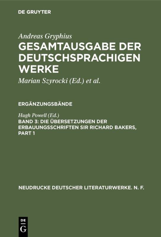 Die Übersetzungen der Erbauungsschriften Sir Richard Bakers (Neudrucke deutscher Literaturwerke. N. F., 31/32)