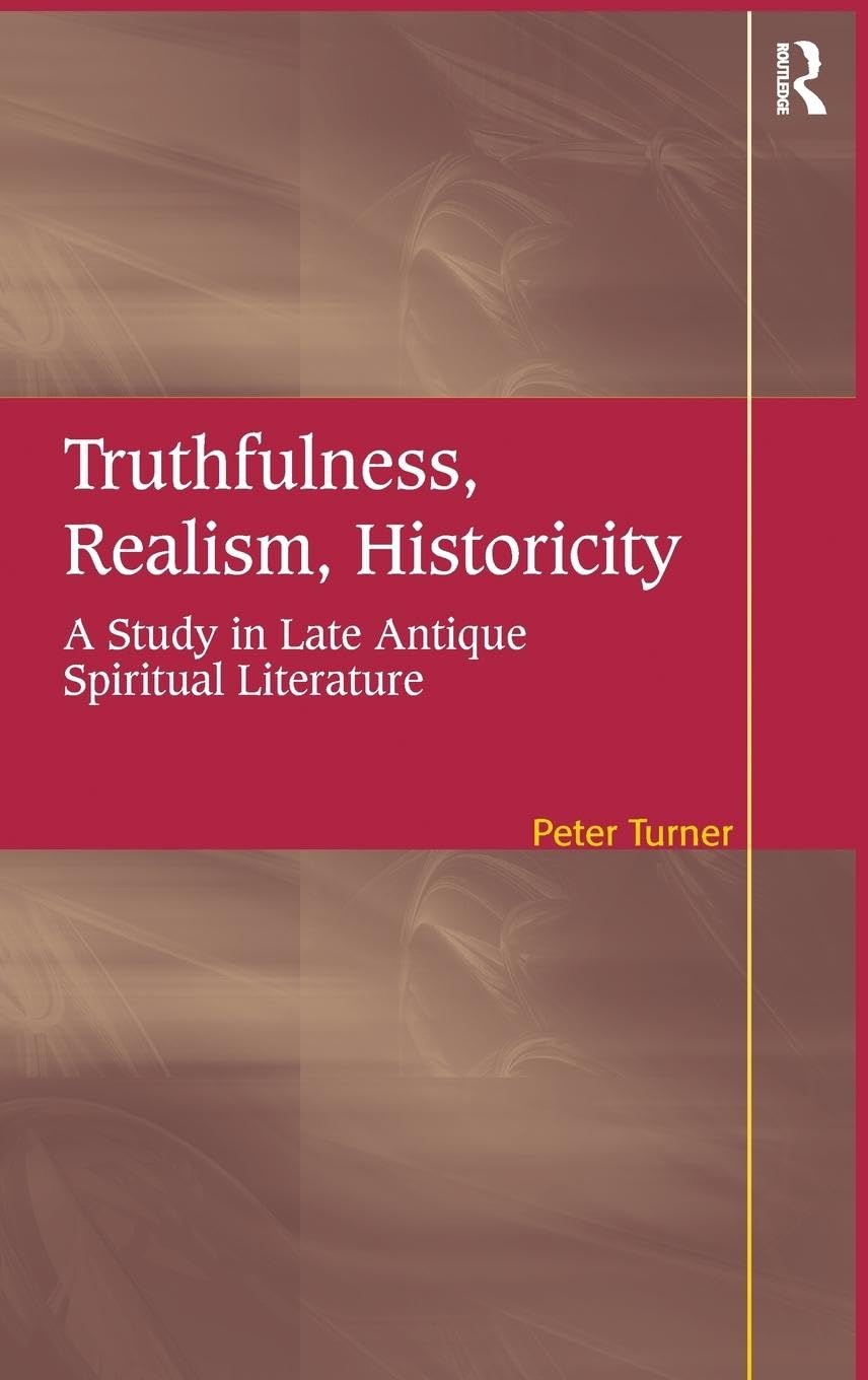 Truthfulness, Realism, Historicity: A Study in Late Antique Spiritual Literature