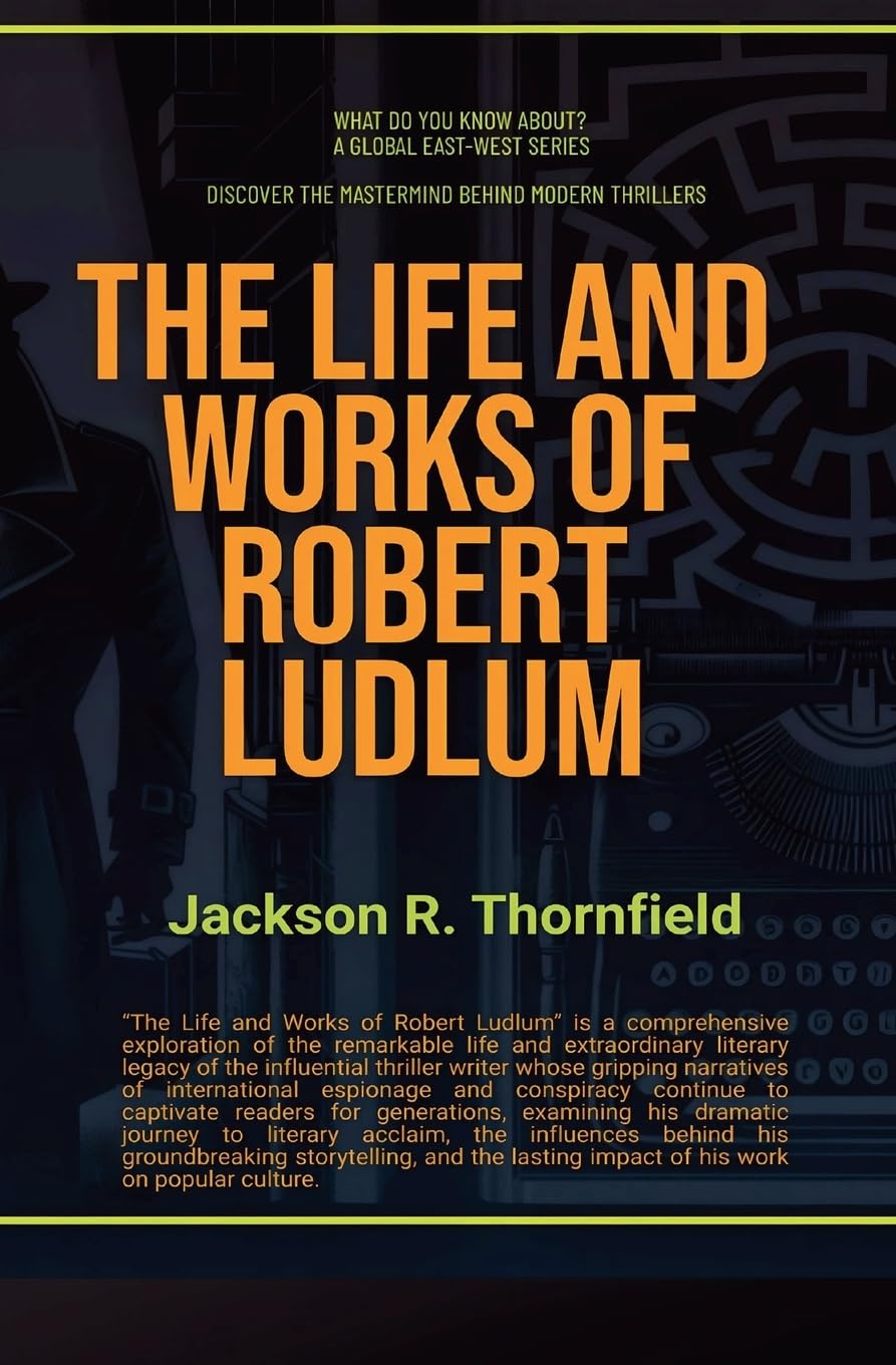 The Life and Works of Robert Ludlum (What Do You Know About?)