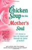 Chicken Soup for the Mother's Soul: 101 Stories to Open the Hearts and Rekindle the Spirits of Mothers (Chicken Soup for the Soul (Paperback Health Communications))