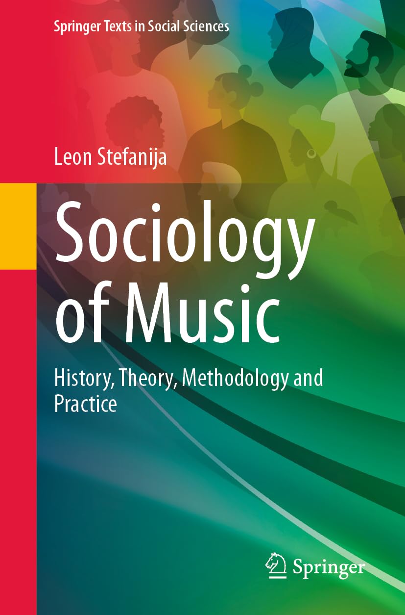 Sociology of Music: History, Theory, Methodology and Practice (Springer Texts in Social Sciences)