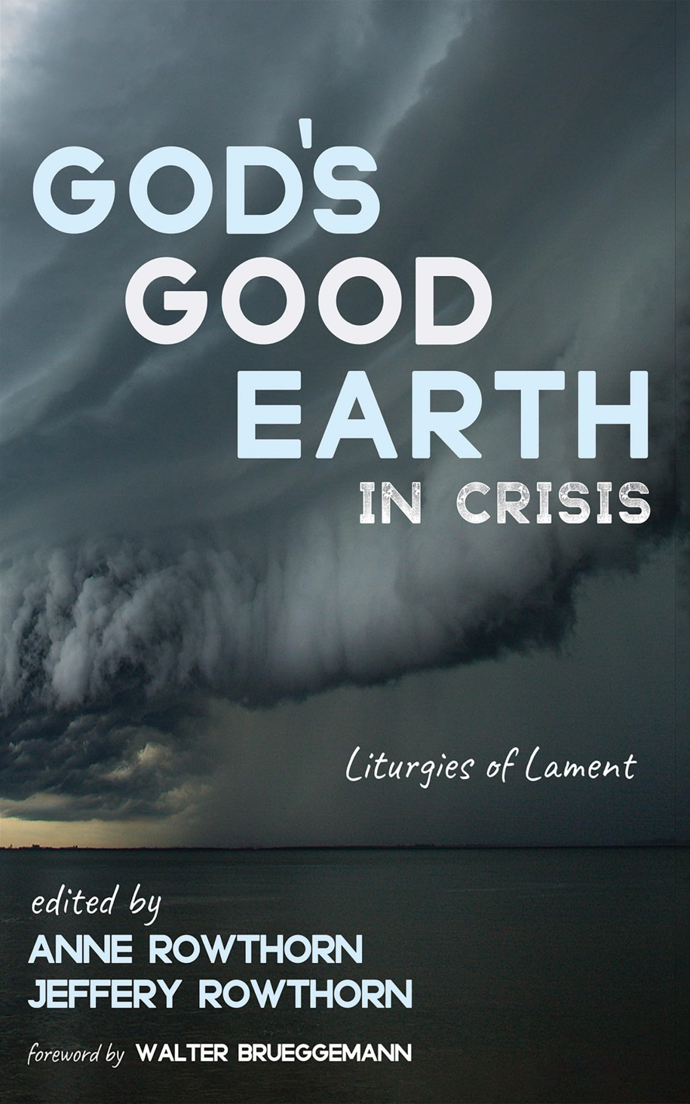 God's Good Earth in Crisis: Liturgies of Lament