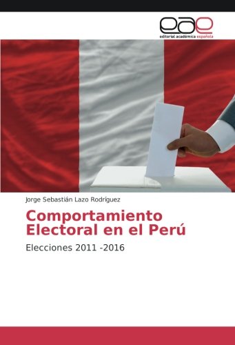 Comportamiento Electoral en el Perú: Elecciones 2011 -2016