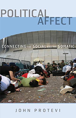 Political Affect: Connecting the Social and the Somatic (Posthumanities, Band 7)