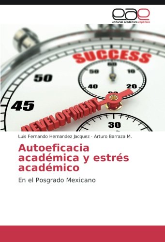 Autoeficacia académica y estrés académico: En el Posgrado Mexicano