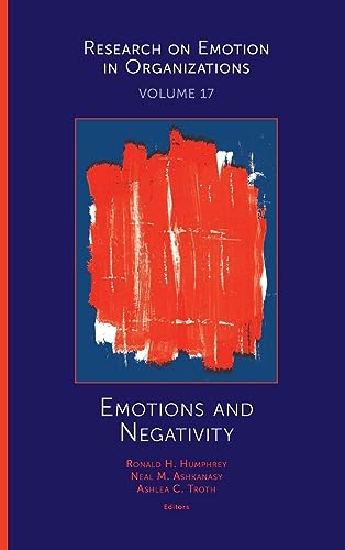 Emotions and Negativity (Research on Emotion in Organizations, 17, Band 17)