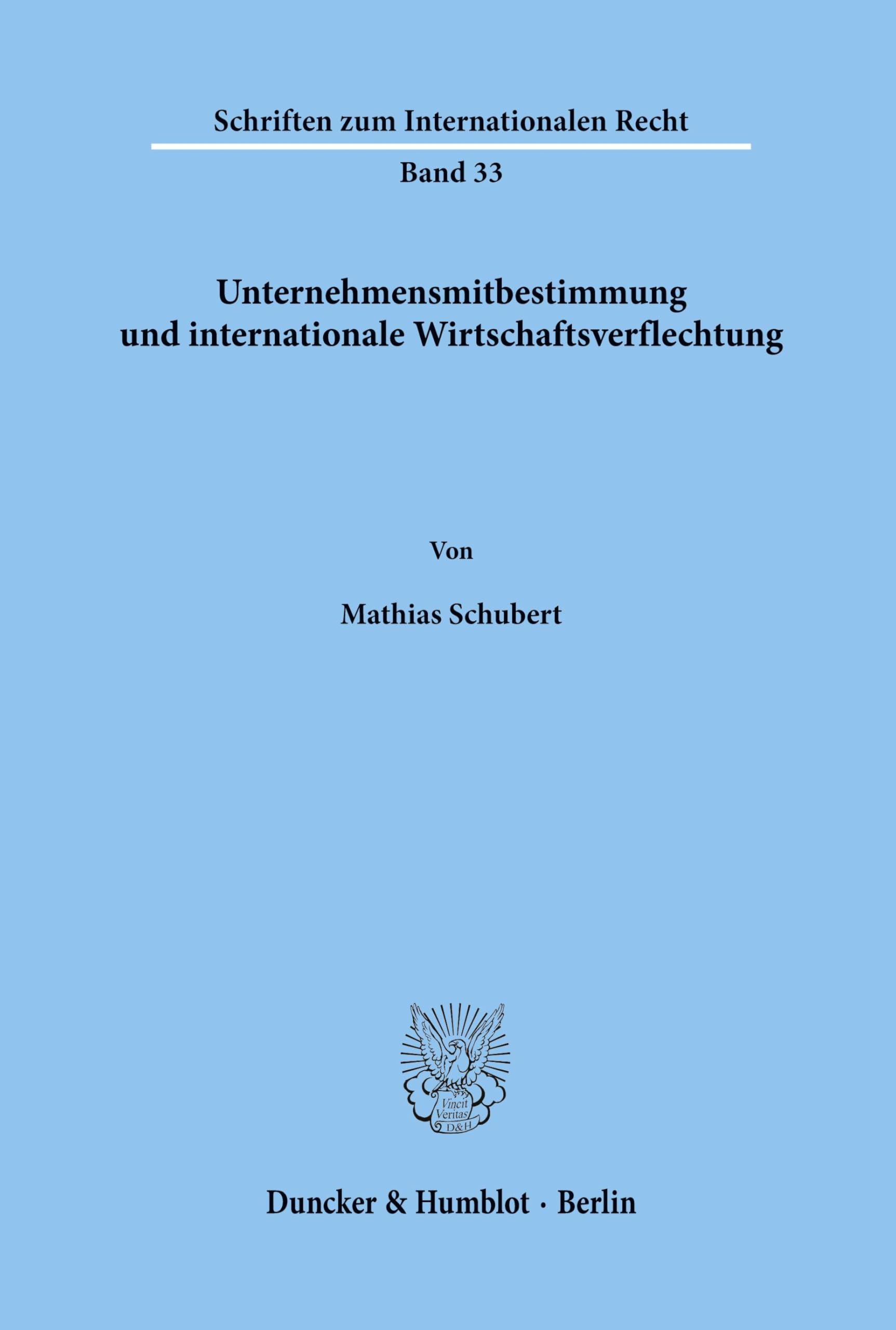 Unternehmensmitbestimmung und internationale Wirtschaftsverflechtung. (Schriften zum Internationalen Recht, Band 33)