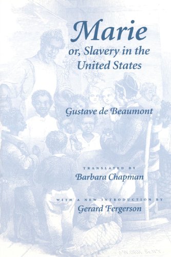 Marie or, Slavery in the United States: A Novel of Jacksonian America (Race in the Americas)