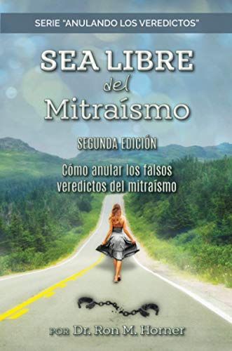 Sea Libre del Mitraísmo: Cómo anular los falsos veredictos del mitraísmo
