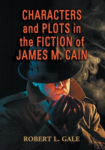 Characters and Plots in the Fiction of James M. Cain