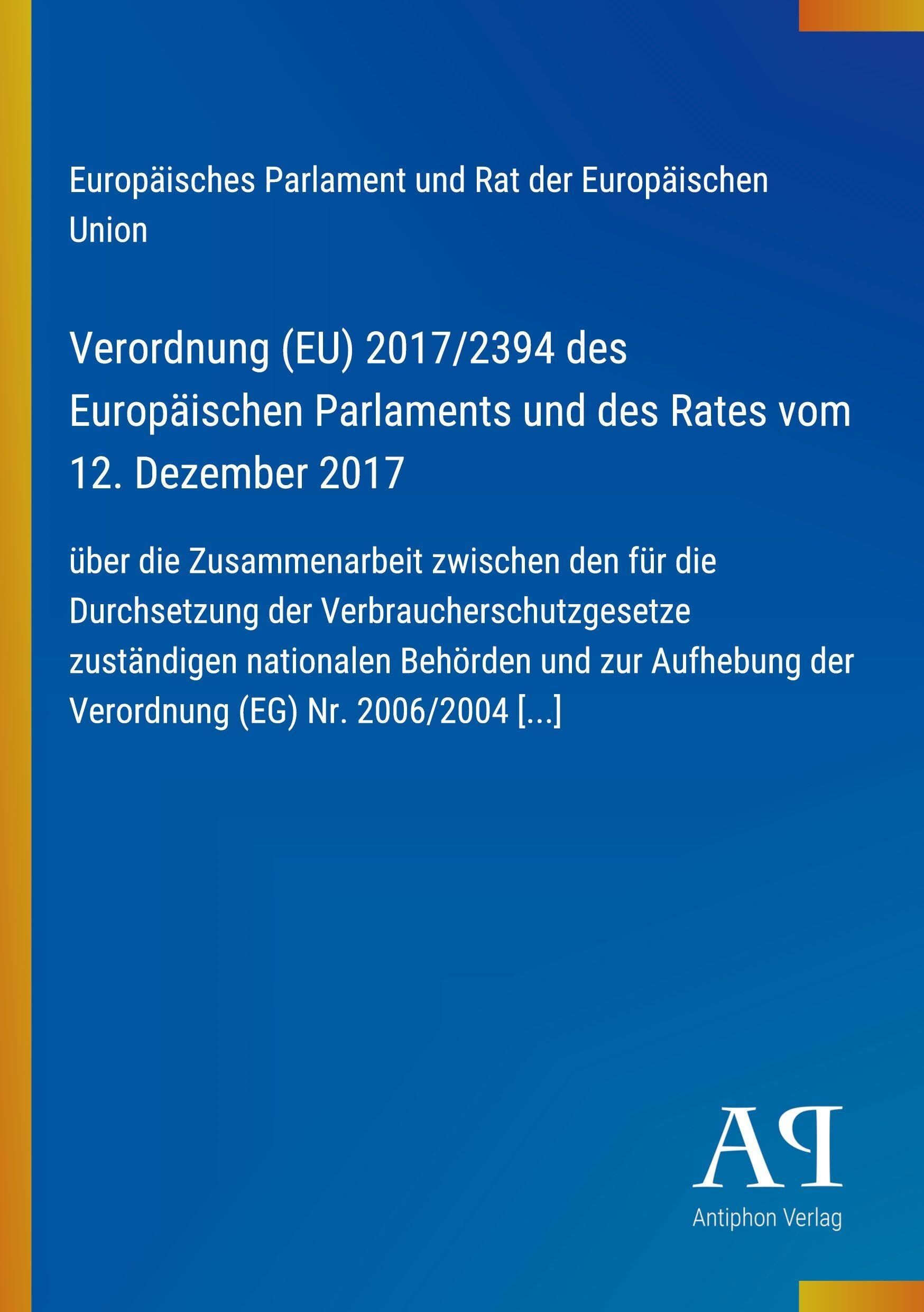 Verordnung (EU) 2017/2394 des Europäischen Parlaments und des Rates vom 12. Dezember 2017