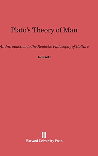 Plato's Theory of Man: An Introduction to the Realistic Philosophy of Culture