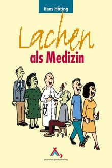 Lachen als Medizin. Besinnliches und Heiteres aus der Naturheilpraxis