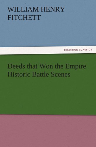 Deeds that Won the Empire Historic Battle Scenes (TREDITION CLASSICS)