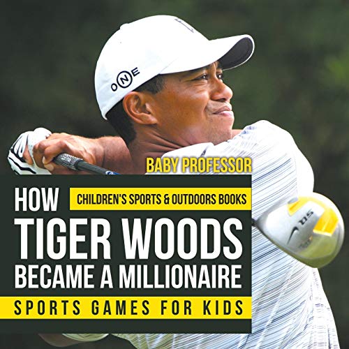 How Tiger Woods Became A Millionaire - Sports Games for Kids Children's Sports & Outdoors Books