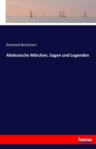 Altdeutsche Märchen, Sagen und Legenden