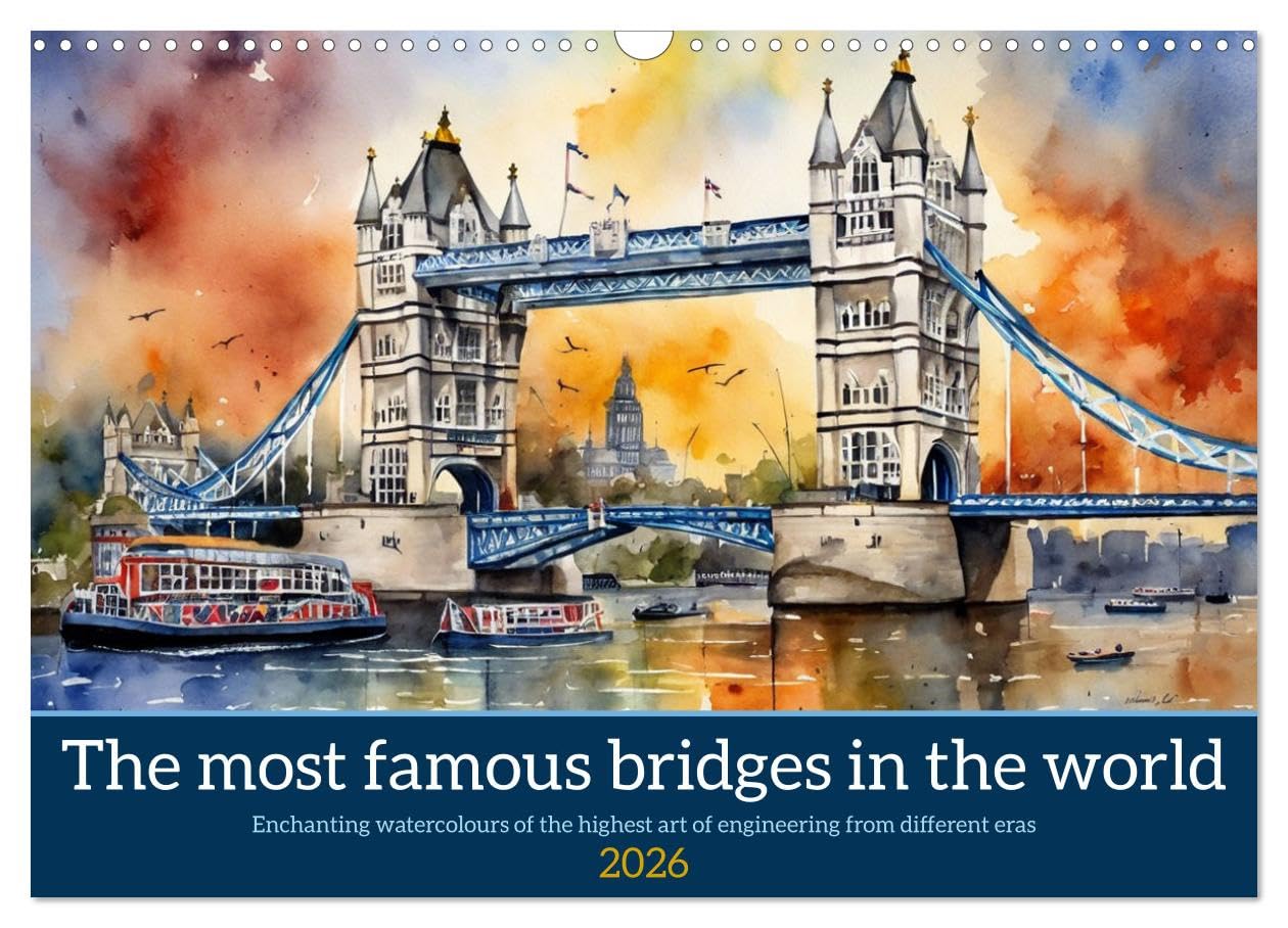The most famous bridges in the world (Wall Calendar 2026 DIN A3 landscape), CALVENDO 12 Month Wall Calendar: Enchanting watercolours of the highest art of engineering from different eras