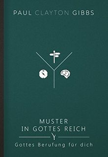 Muster in Gottes Reich: Gottes Berufung für dich (Trilogie von Gottes Reich)