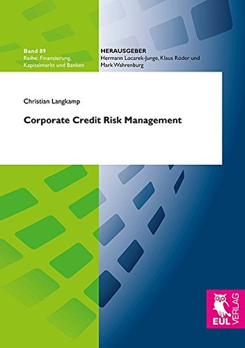 Corporate Credit Risk Management (Finanzierung, Kapitalmarkt und Banken)