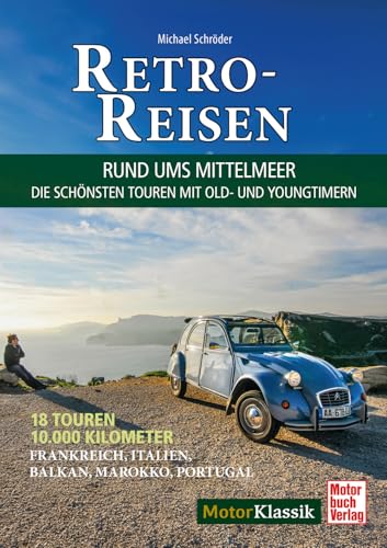 Retro-Reisen - Rund ums Mittelmeer: Die schönsten Touren mit Young- und Oldtimern - Neu