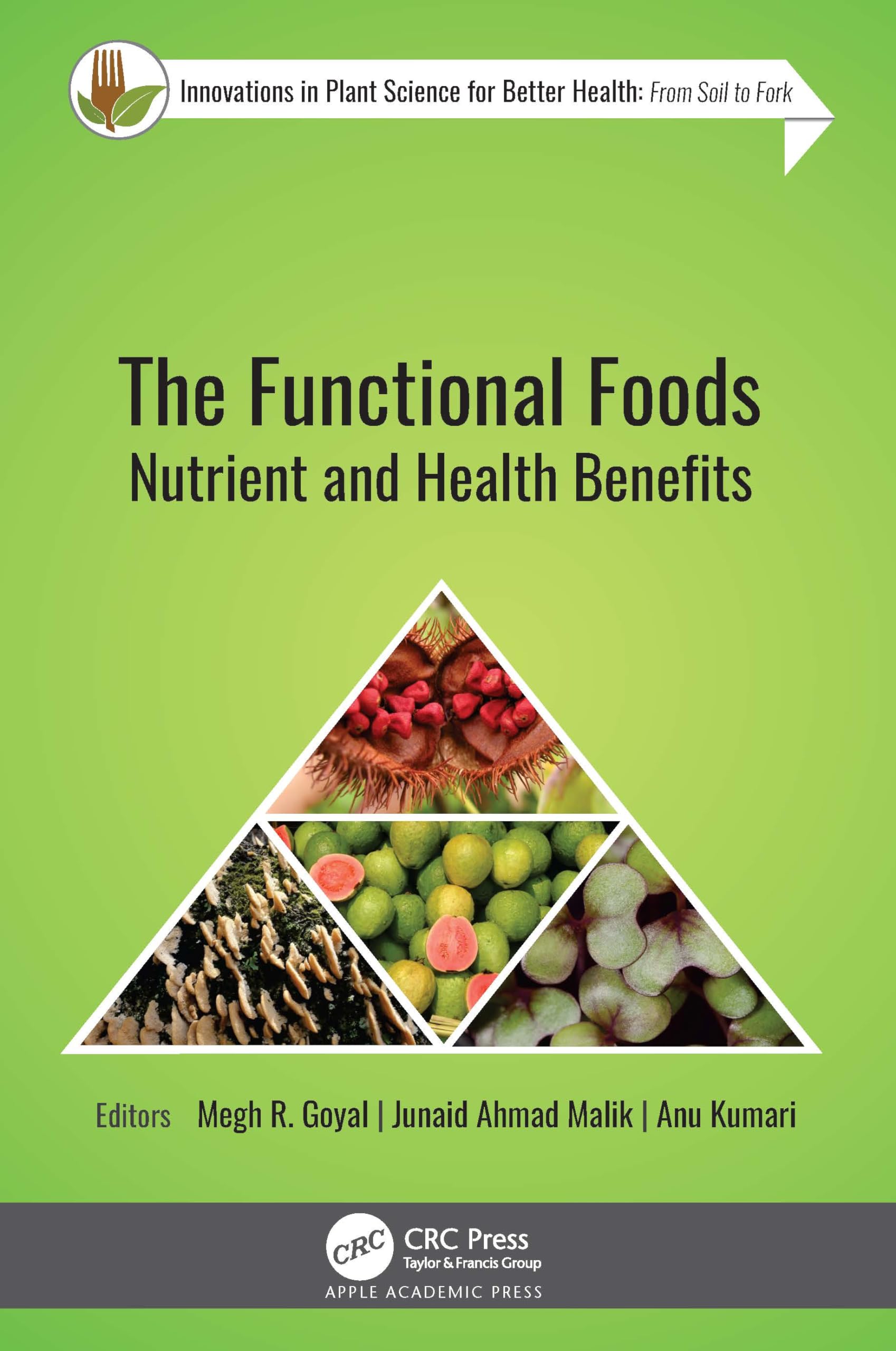 The Functional Foods: Nutrient and Health Benefits (Innovations in Plant Science for Better Health: from Soil to Fork)