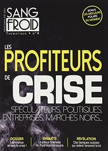 Sang-froid thématique, n° 4. Les profiteurs de crise : spéculateurs, politiques, entreprises, marchés noirs...