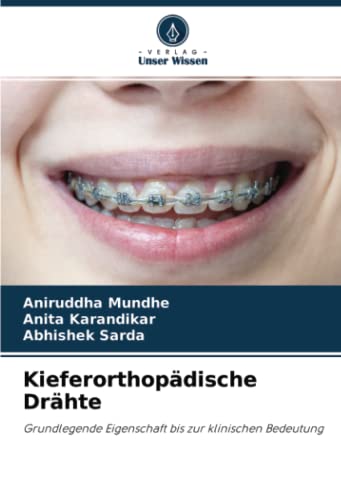 Kieferorthopädische Drähte: Grundlegende Eigenschaft bis zur klinischen Bedeutung