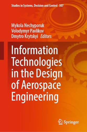 Information Technologies in the Design of Aerospace Engineering (Studies in Systems, Decision and Control, 507, Band 507)