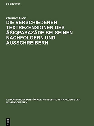 Die Verschiedenen Textrezensionen des ASiqpasazade bei seinen Nachfolgern und Ausschreibern: Ein literaturgeschichtlicher Beitrag zur frühosmanischen Geschichtsschreibung