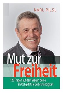 Mut zur Freiheit: 125 Fragen auf dem Weg in deine erVOLLgREICHe Selbstständigkeit