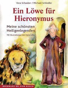 Ein Löwe für Hieronymus. Meine schönsten Heiligenlegenden