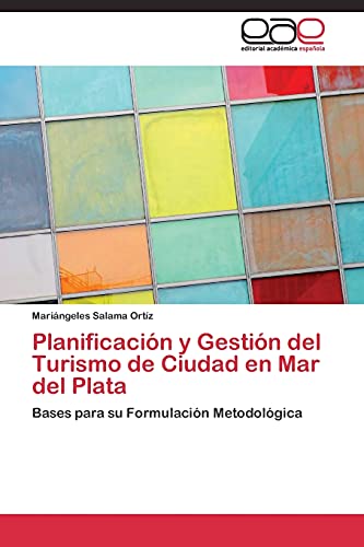 Planificación y Gestión del Turismo de Ciudad en Mar del Plata: Bases para su Formulación Metodológica