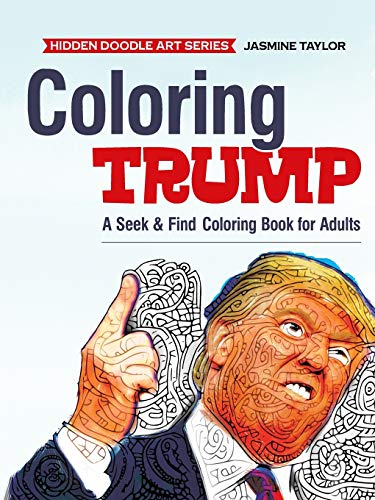 Coloring Trump: A Seek & Find Coloring Book for Adults: A Seek & Find Coloring Book for Adults