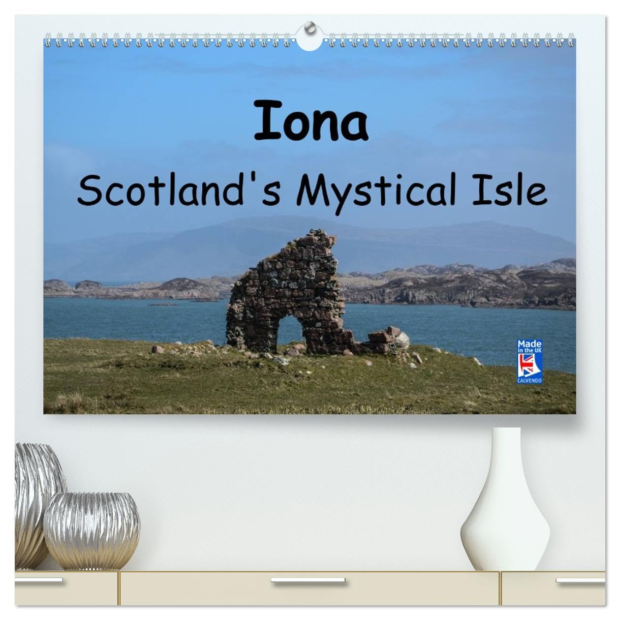 Iona Scotland's Mystical Isle (High Quality Premium Wall Calendar 2026 DIN A2 landscape),CALVENDO 12 Month Wall Calendar: Images of the island of Iona