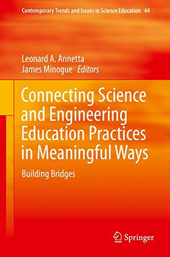 Connecting Science and Engineering Education Practices in Meaningful Ways: Building Bridges (Contemporary Trends and Issues in Science Education)