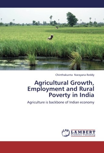 Agricultural Growth, Employment and Rural Poverty in India: Agriculture is backbone of Indian economy