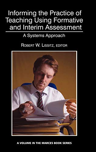 Informing the Practice of Teaching Using Formative and Interim Assessment: A Systems Approach (Hc) (Marces Book Series)