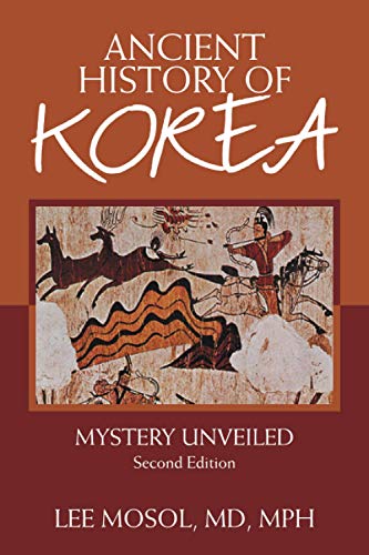 Lee Mosol Md Mph Ancient History Of Korea, Mystery Unveiled. Second Edition