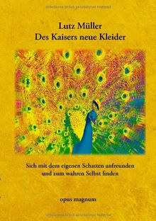 Des Kaisers neue Kleider: Sich mit dem eigenen Schatten anfreunden und zum wahren Selbst finden