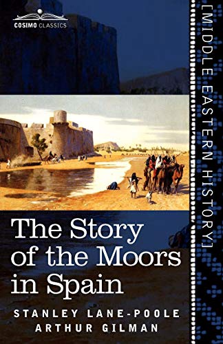Stanley Lane-Poole The Story Of The Moors In Spain