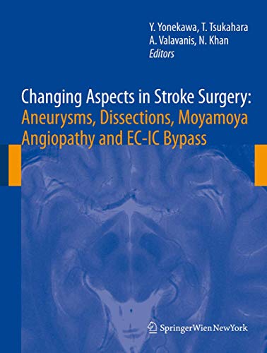 Changing Aspects in Stroke Surgery: Aneurysms, Dissection, Moyamoya angiopathy and EC-IC Bypass (Acta Neurochirurgica Supplement, 103, Band 103)