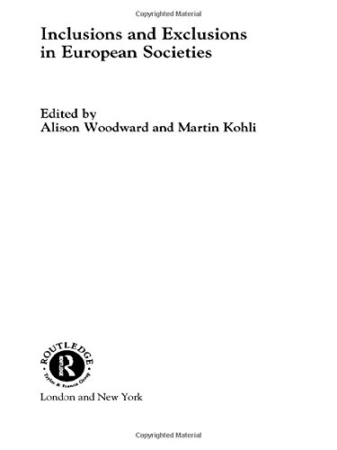 Inclusions and Exclusions in European Societies (Routledge/European Sociological Association Studies in European Societies, 5, Band 5)