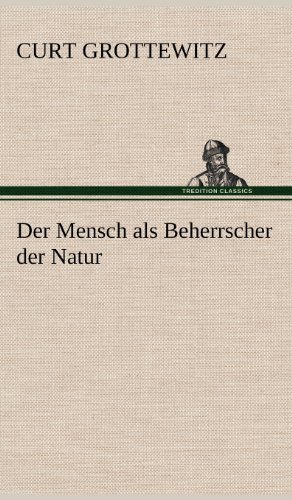 Der Mensch als Beherrscher der Natur