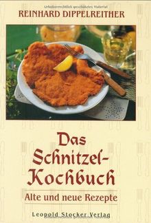 Das Schnitzel-Kochbuch: Alte und neue Rezepte von Reinhard Dippelreither | Buch | Zustand sehr gut