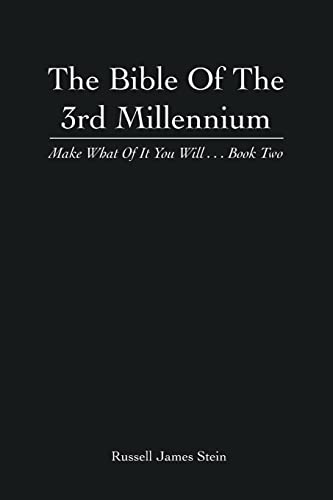 The Bible of the 3rd Millennium: Make What of It You Will... Book Two