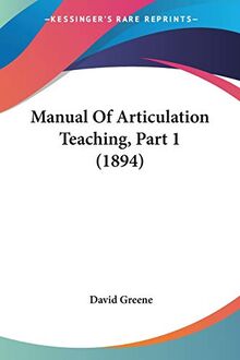 Manual Of Articulation Teaching, Part 1 (1894)